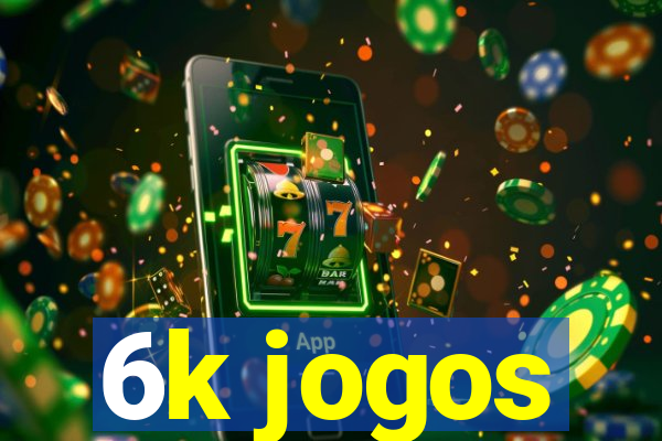 6k jogos