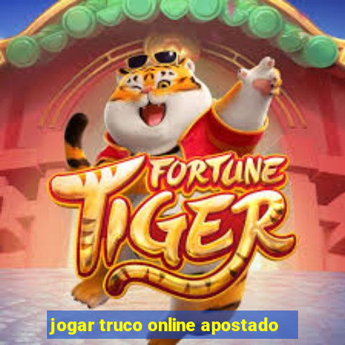 jogar truco online apostado