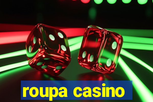 roupa casino