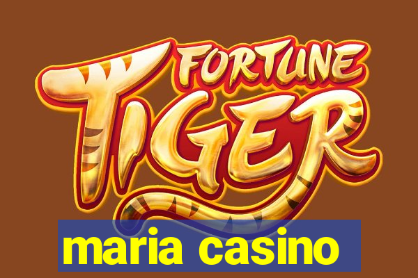 maria casino