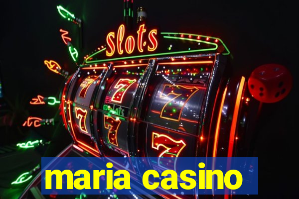 maria casino