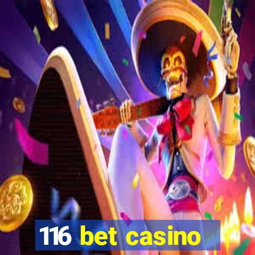 116 bet casino