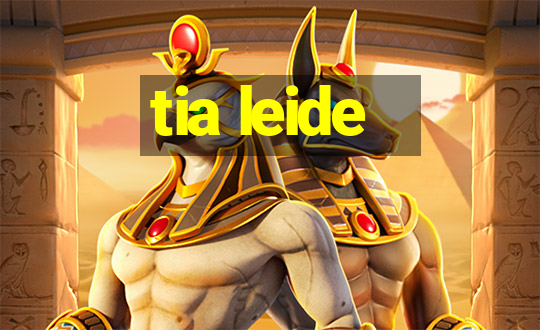 tia leide