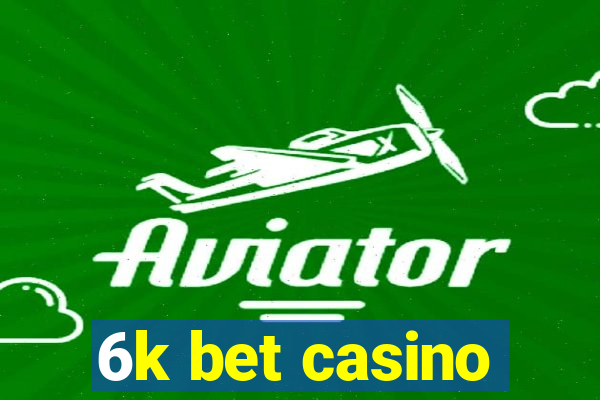 6k bet casino