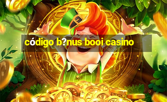 código b?nus booi casino