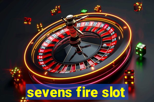 sevens fire slot