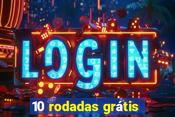 10 rodadas grátis