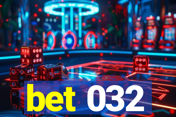 bet 032