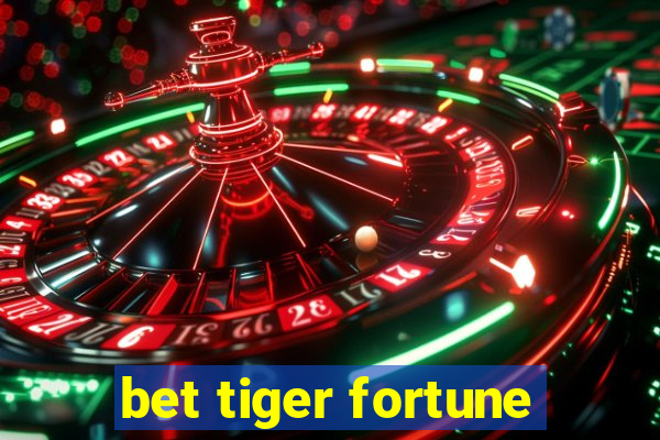 bet tiger fortune