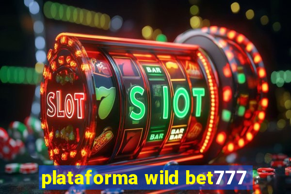 plataforma wild bet777