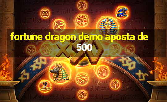 fortune dragon demo aposta de 500