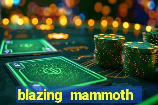 blazing mammoth slot review