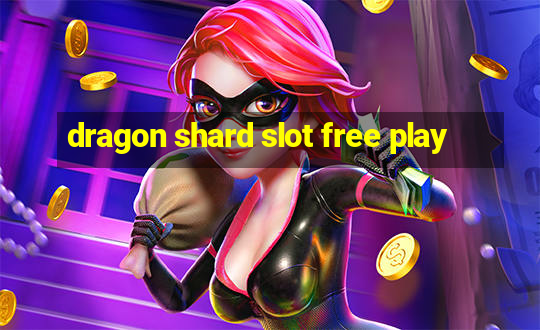 dragon shard slot free play