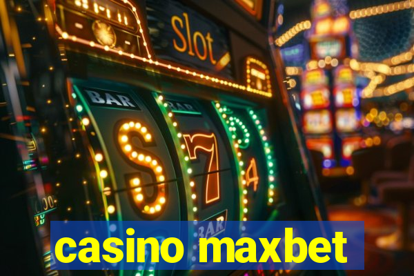 casino maxbet