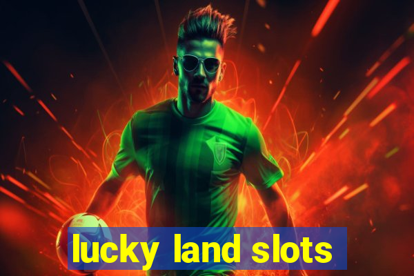 lucky land slots