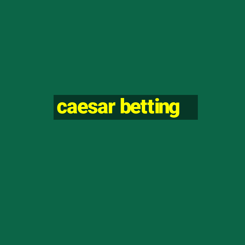 caesar betting