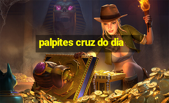 palpites cruz do dia