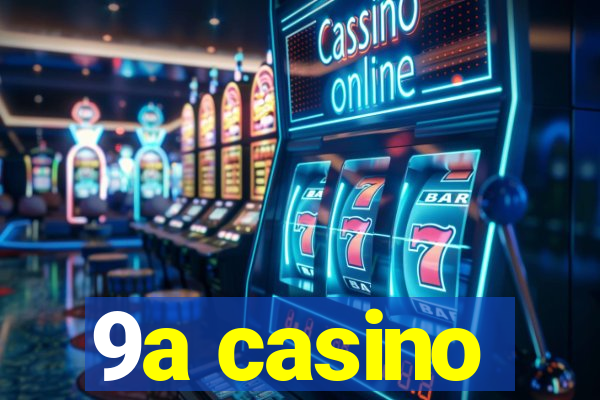 9a casino