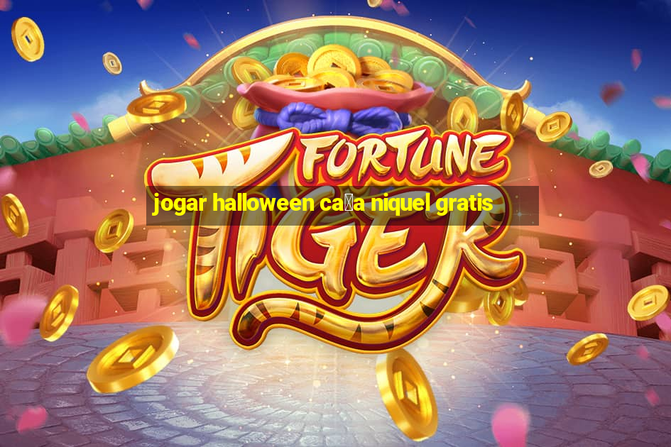 jogar halloween ca莽a niquel gratis