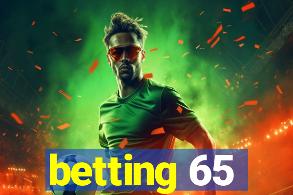 betting 65