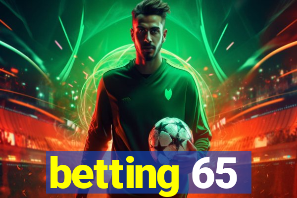 betting 65