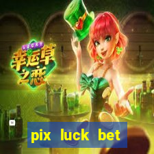 pix luck bet fortune tiger