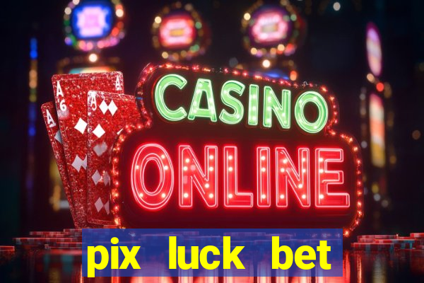 pix luck bet fortune tiger