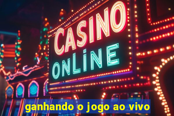 ganhando o jogo ao vivo