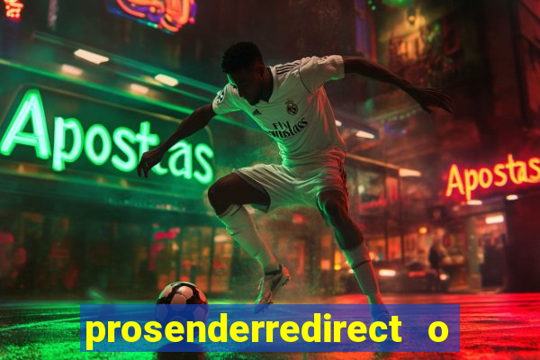 prosenderredirect o que é