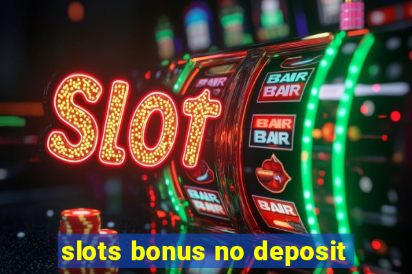 slots bonus no deposit