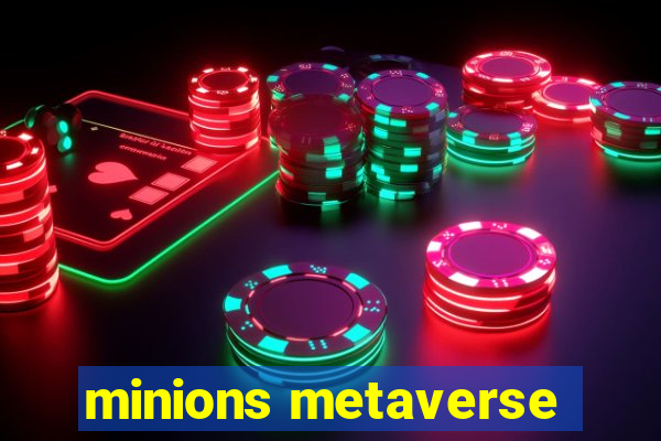 minions metaverse