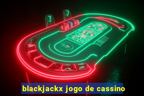 blackjackx jogo de cassino