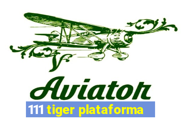 111 tiger plataforma