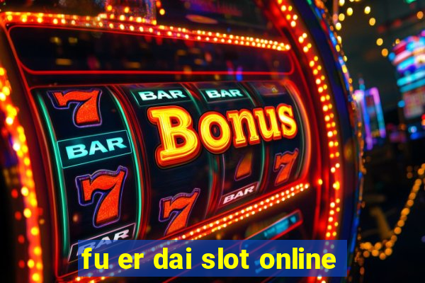 fu er dai slot online