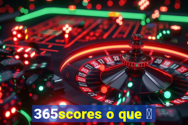 365scores o que 茅