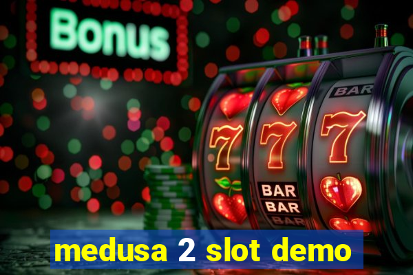 medusa 2 slot demo