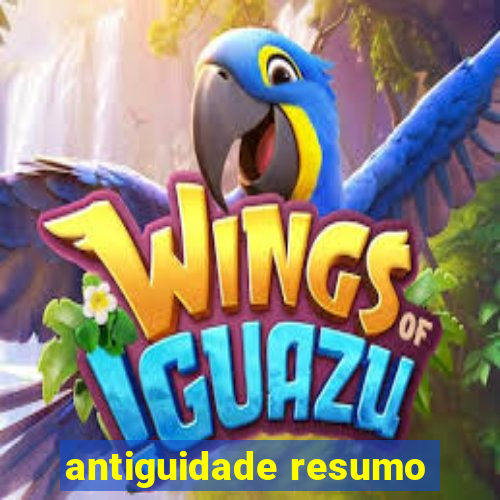 antiguidade resumo