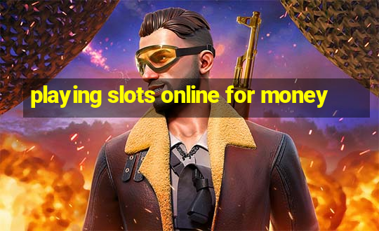 playing slots online for money