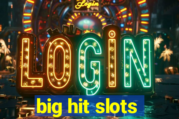 big hit slots