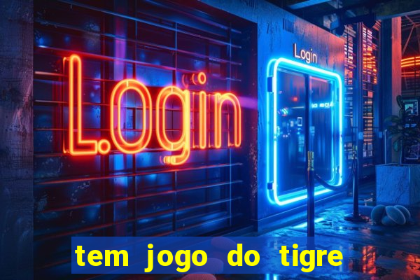 tem jogo do tigre na betano