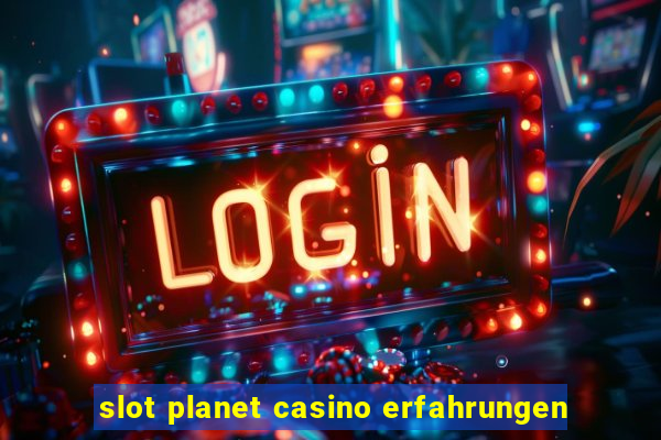 slot planet casino erfahrungen