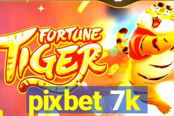 pixbet 7k