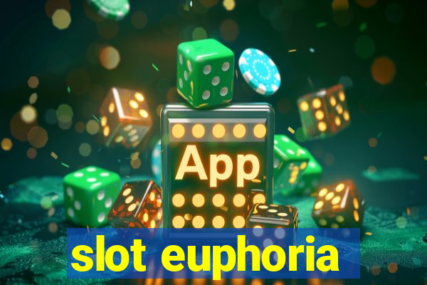 slot euphoria