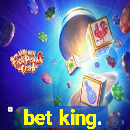 bet king.