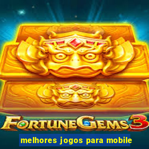 melhores jogos para mobile