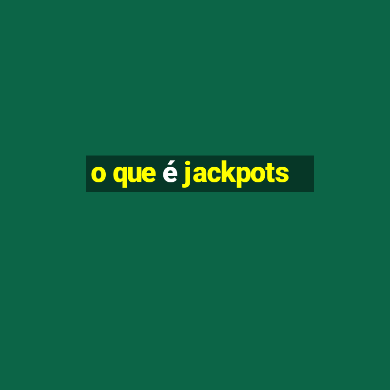 o que é jackpots