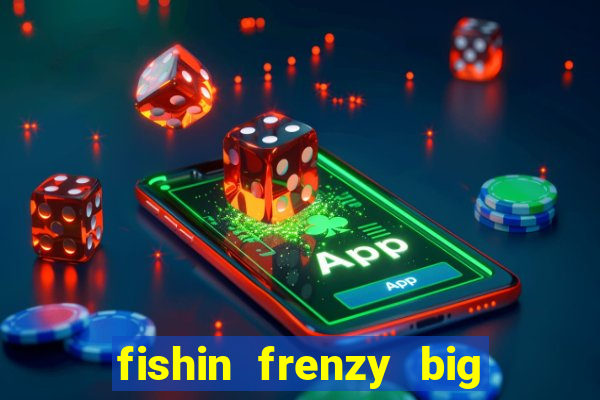 fishin frenzy big catch jackpot king slot