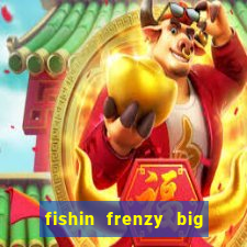 fishin frenzy big catch jackpot king slot