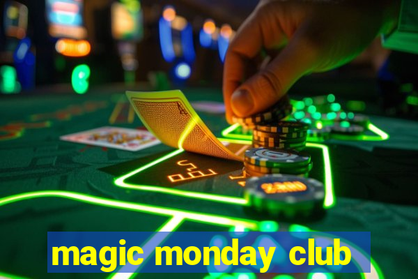 magic monday club