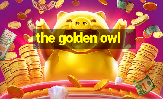 the golden owl